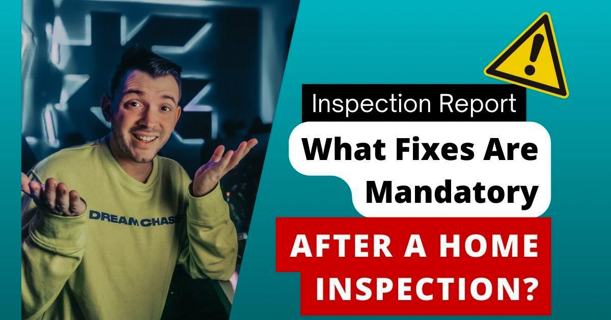 What Fixes Are Mandatory After a Home Inspection?